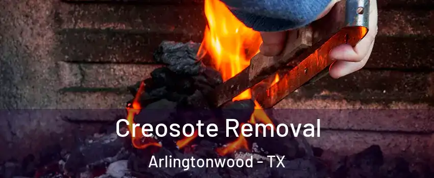 Creosote Removal Arlingtonwood - TX