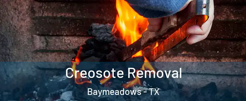 Creosote Removal Baymeadows - TX