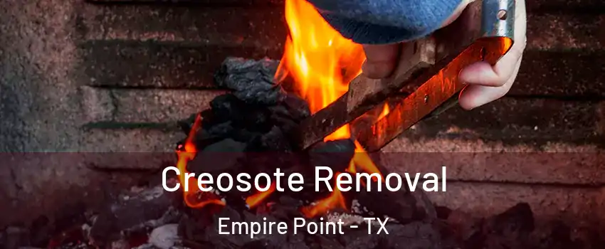 Creosote Removal Empire Point - TX