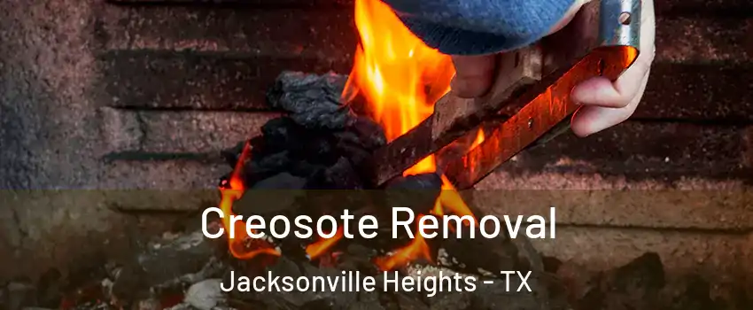 Creosote Removal Jacksonville Heights - TX