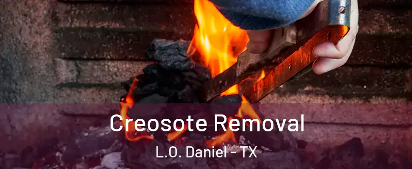 Creosote Removal L.O. Daniel - TX