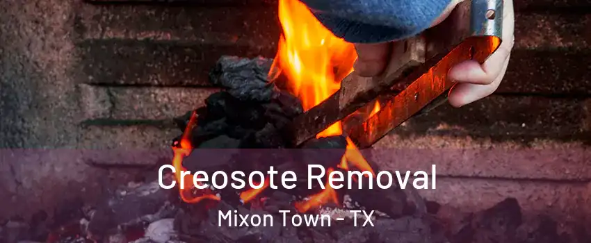 Creosote Removal Mixon Town - TX