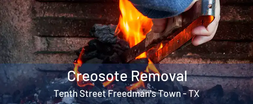 Creosote Removal Tenth Street Freedman's Town - TX