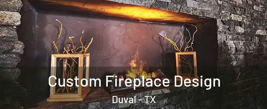 Custom Fireplace Design Duval - TX