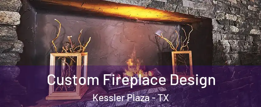 Custom Fireplace Design Kessler Plaza - TX