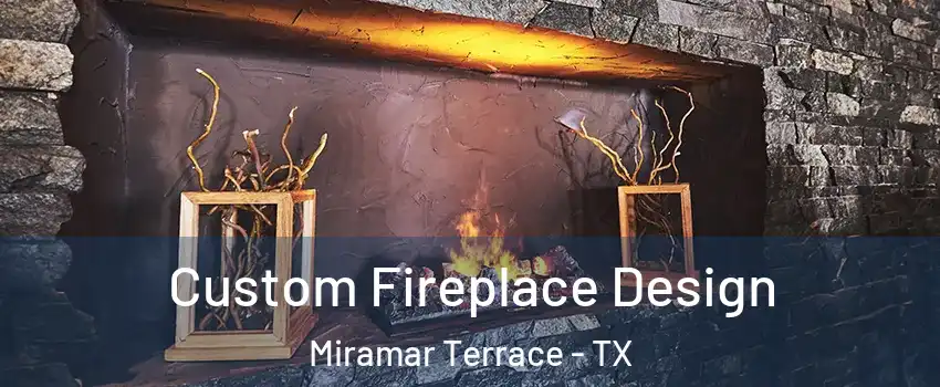 Custom Fireplace Design Miramar Terrace - TX