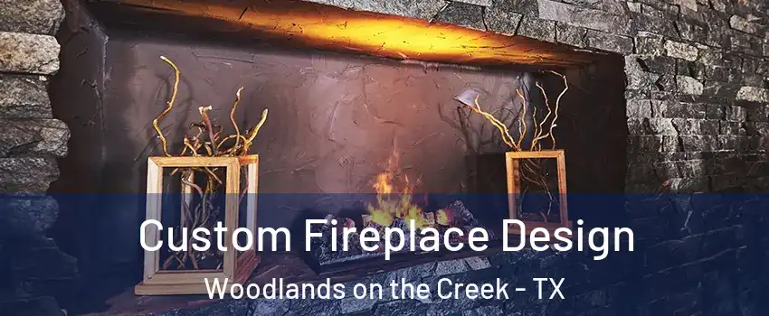 Custom Fireplace Design Woodlands on the Creek - TX