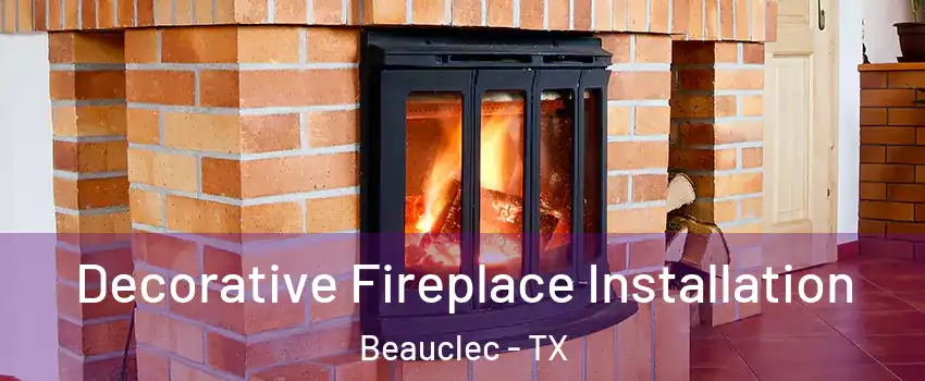 Decorative Fireplace Installation Beauclec - TX