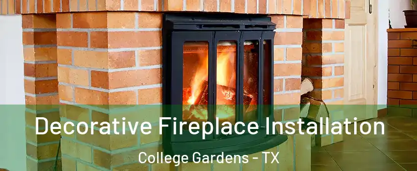 Decorative Fireplace Installation College Gardens - TX