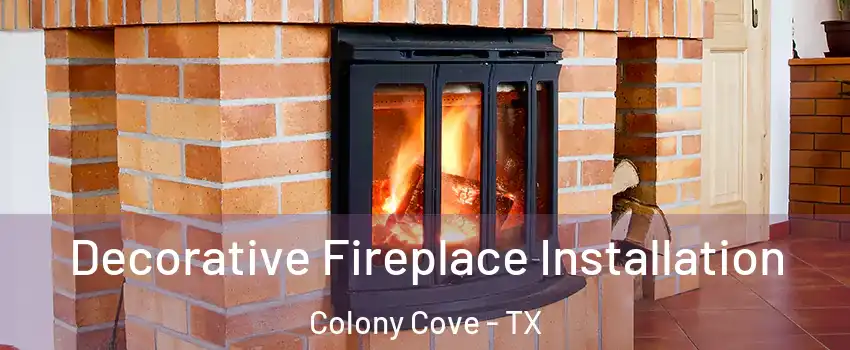 Decorative Fireplace Installation Colony Cove - TX