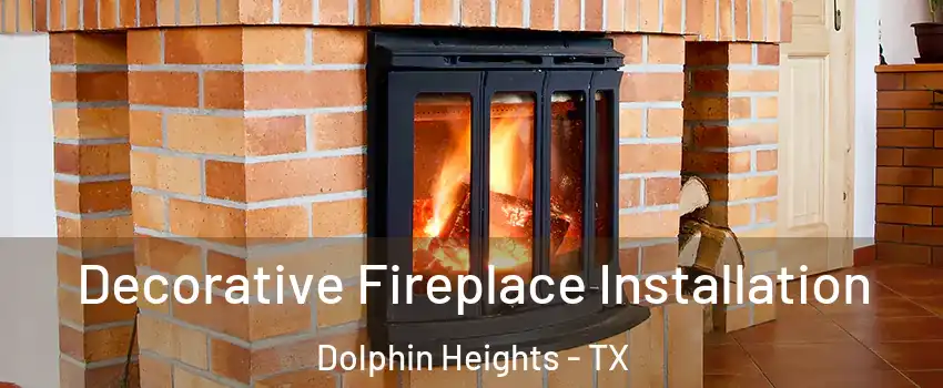 Decorative Fireplace Installation Dolphin Heights - TX