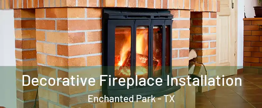 Decorative Fireplace Installation Enchanted Park - TX