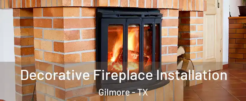 Decorative Fireplace Installation Gilmore - TX