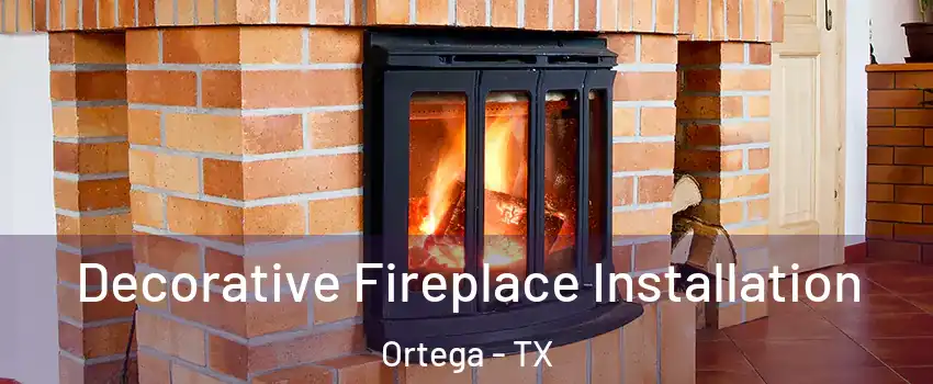 Decorative Fireplace Installation Ortega - TX