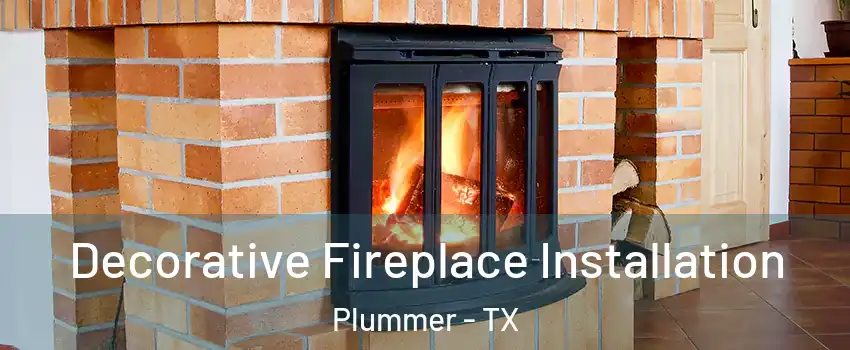 Decorative Fireplace Installation Plummer - TX