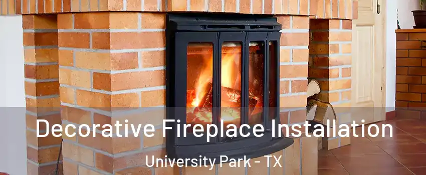 Decorative Fireplace Installation University Park - TX