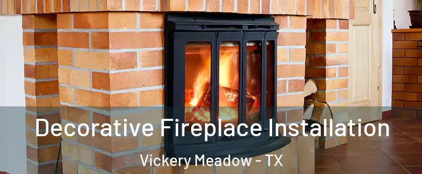 Decorative Fireplace Installation Vickery Meadow - TX