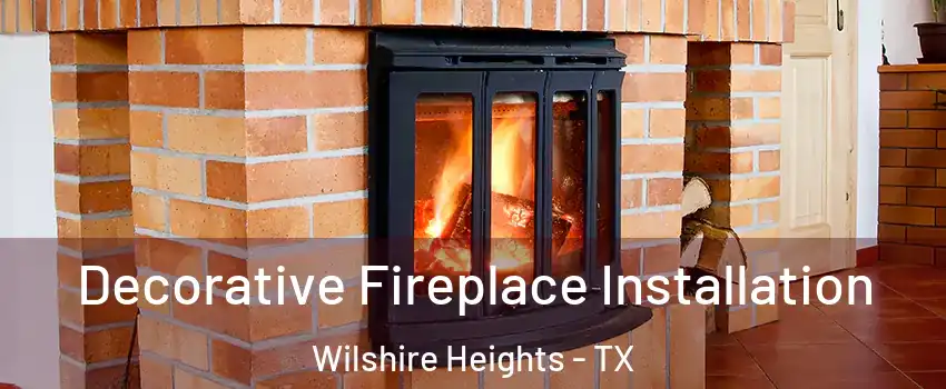 Decorative Fireplace Installation Wilshire Heights - TX