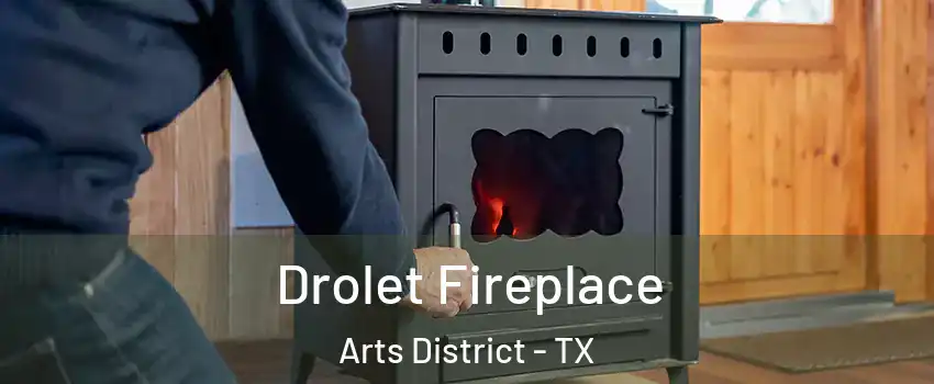 Drolet Fireplace Arts District - TX