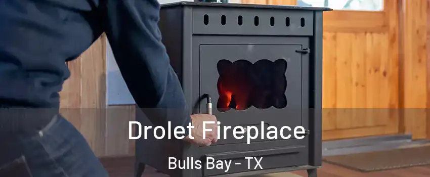 Drolet Fireplace Bulls Bay - TX