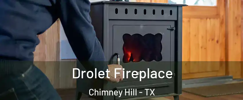 Drolet Fireplace Chimney Hill - TX