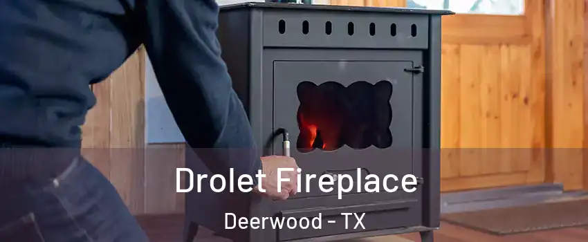 Drolet Fireplace Deerwood - TX