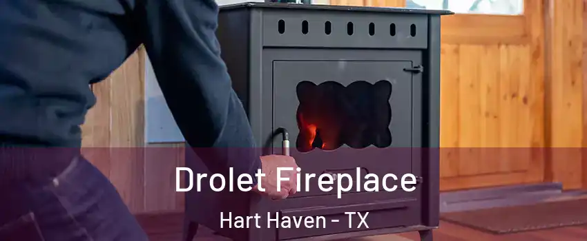 Drolet Fireplace Hart Haven - TX