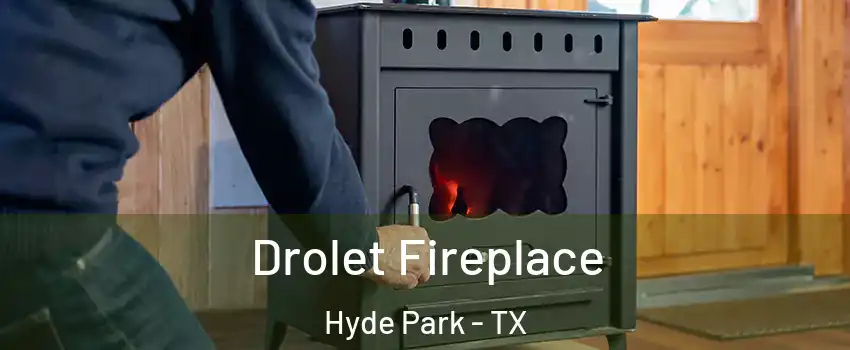 Drolet Fireplace Hyde Park - TX