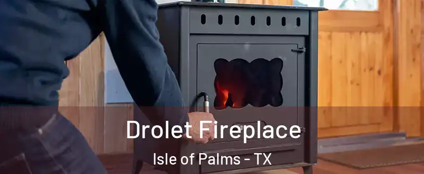 Drolet Fireplace Isle of Palms - TX