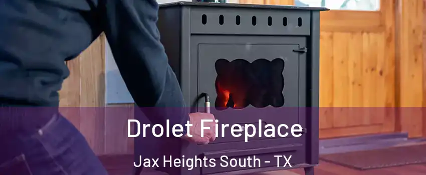 Drolet Fireplace Jax Heights South - TX