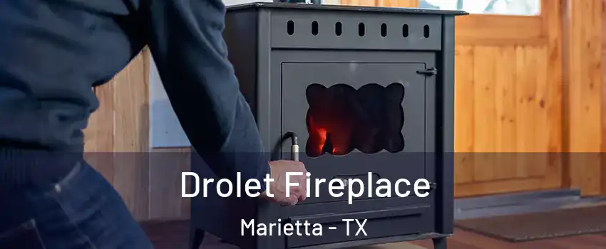 Drolet Fireplace Marietta - TX