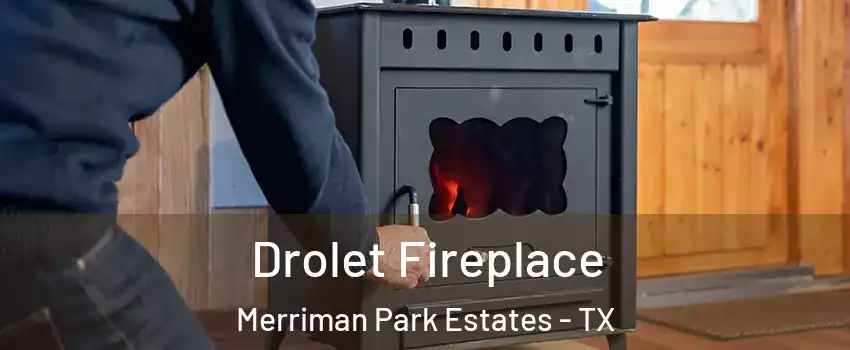 Drolet Fireplace Merriman Park Estates - TX