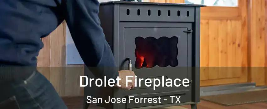 Drolet Fireplace San Jose Forrest - TX