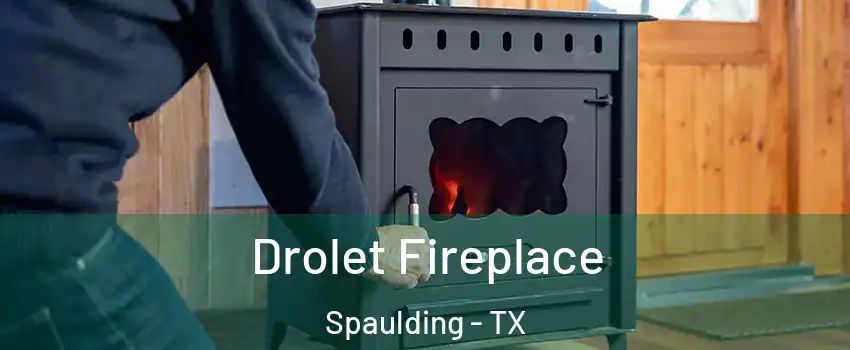 Drolet Fireplace Spaulding - TX