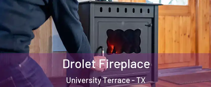 Drolet Fireplace University Terrace - TX