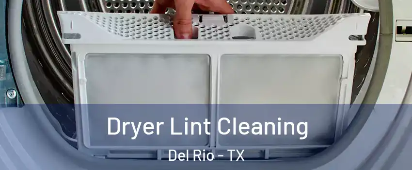 Dryer Lint Cleaning Del Rio - TX