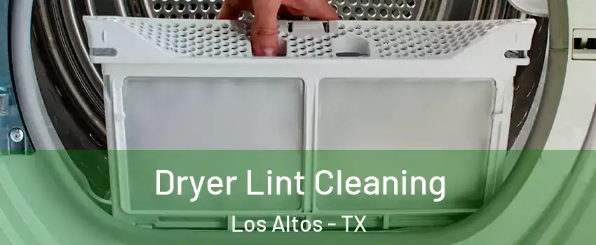 Dryer Lint Cleaning Los Altos - TX