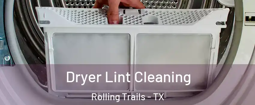 Dryer Lint Cleaning Rolling Trails - TX