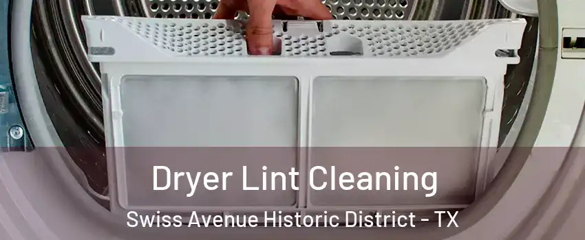 Dryer Lint Cleaning Swiss Avenue Historic District - TX