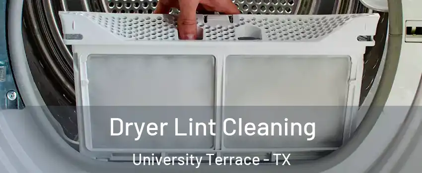 Dryer Lint Cleaning University Terrace - TX