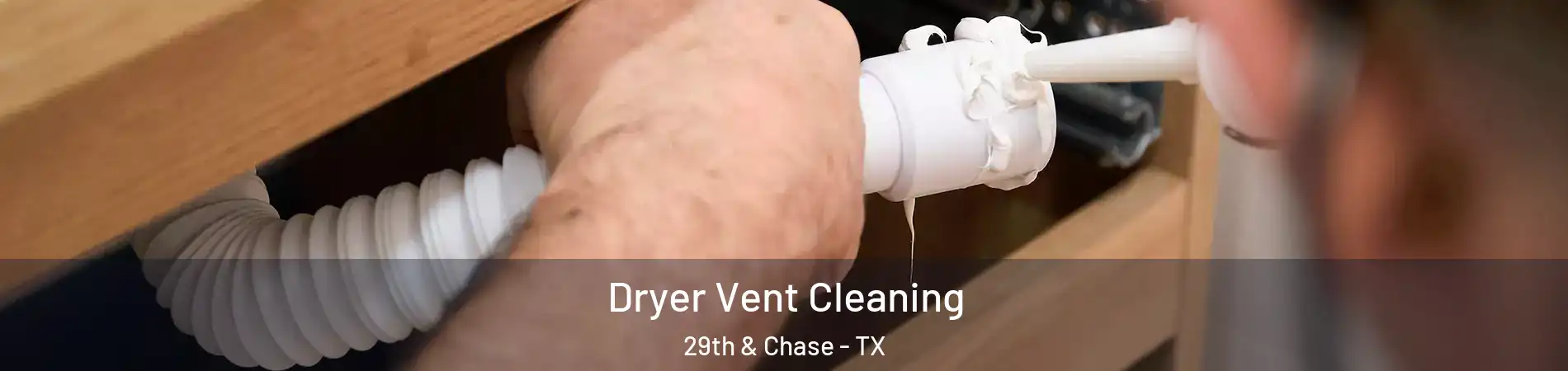 Dryer Vent Cleaning 29th & Chase - TX