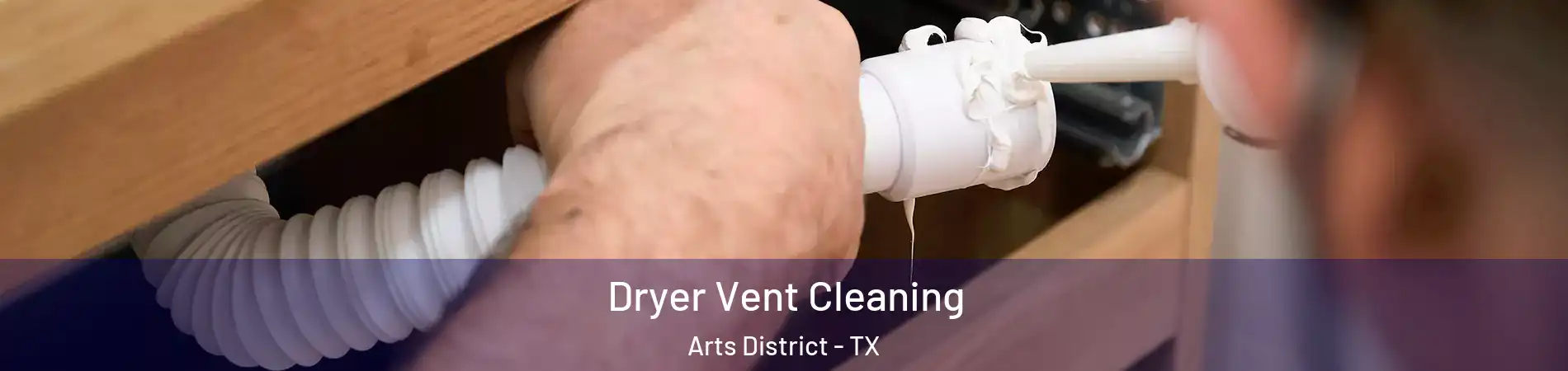 Dryer Vent Cleaning Arts District - TX