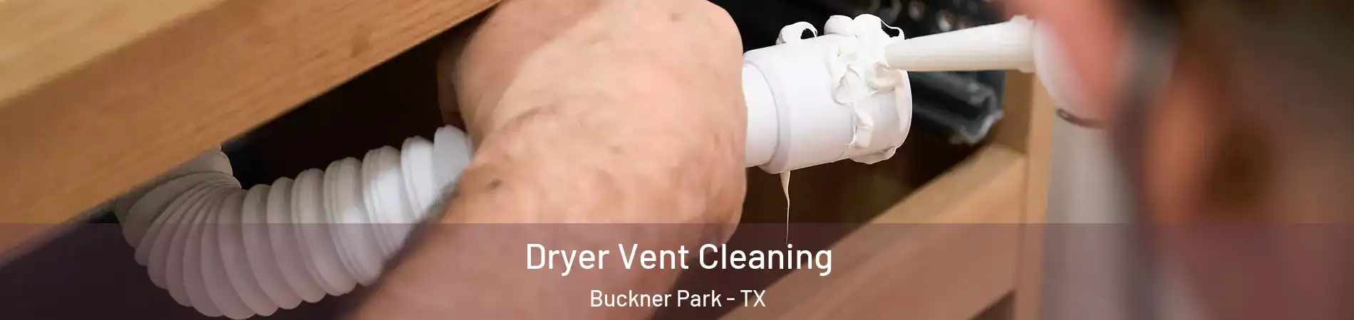 Dryer Vent Cleaning Buckner Park - TX