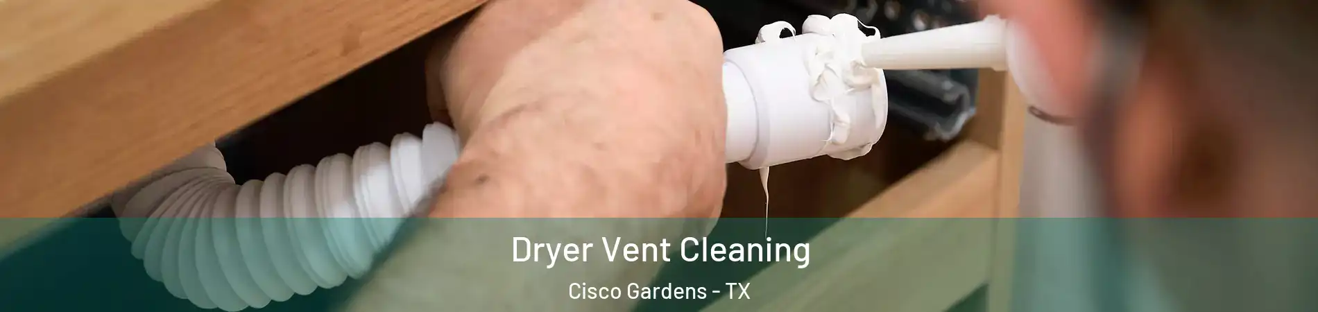 Dryer Vent Cleaning Cisco Gardens - TX