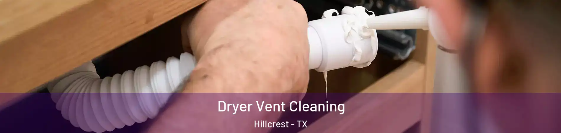 Dryer Vent Cleaning Hillcrest - TX