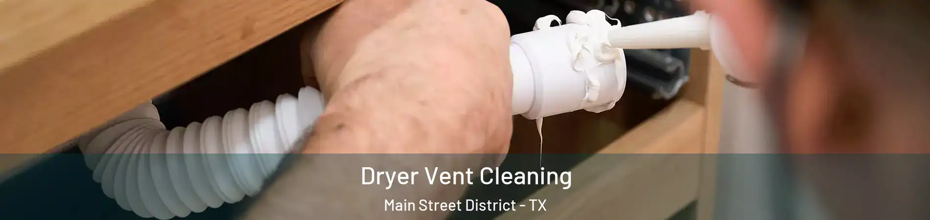 Dryer Vent Cleaning Main Street District - TX