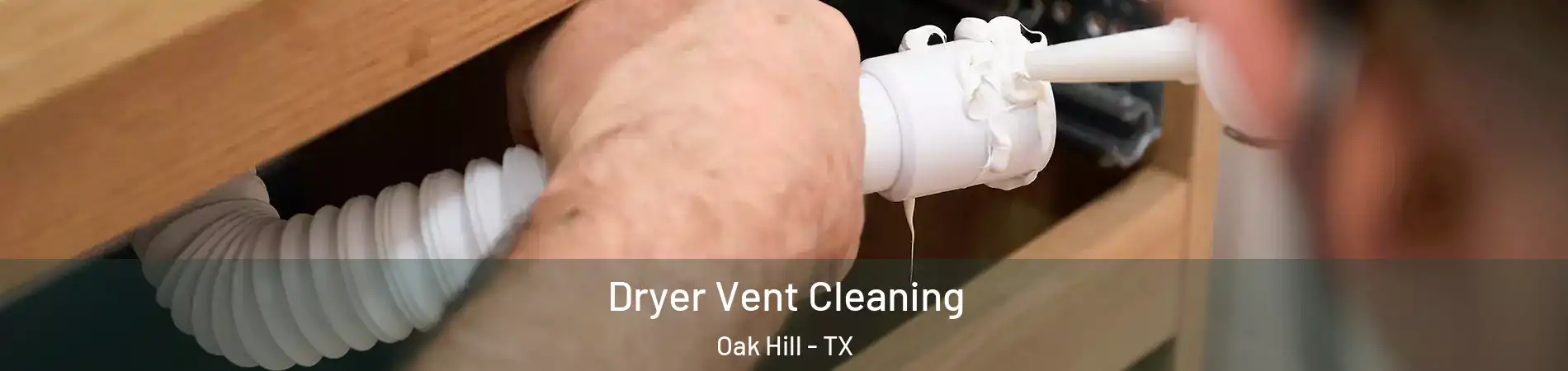 Dryer Vent Cleaning Oak Hill - TX