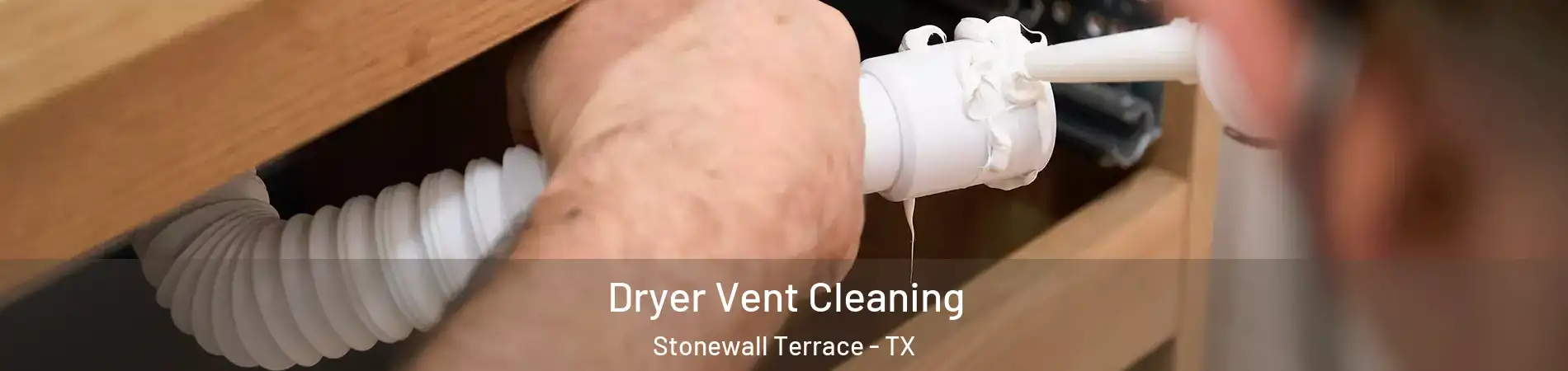 Dryer Vent Cleaning Stonewall Terrace - TX