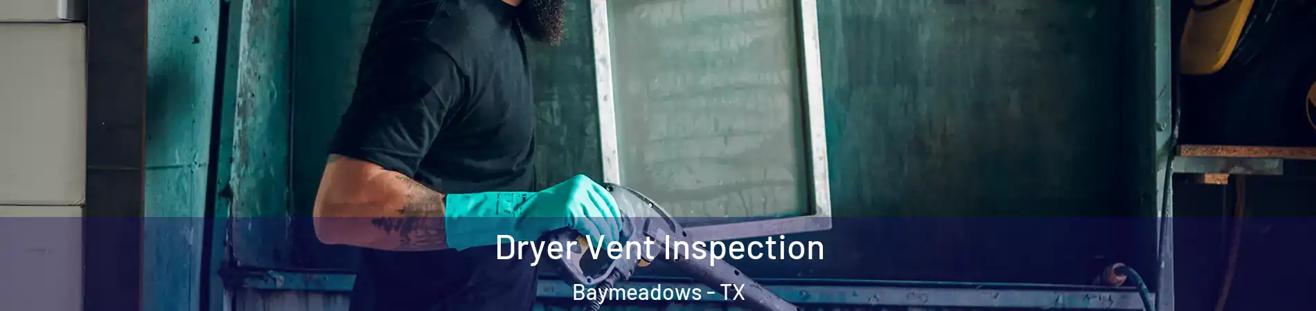 Dryer Vent Inspection Baymeadows - TX