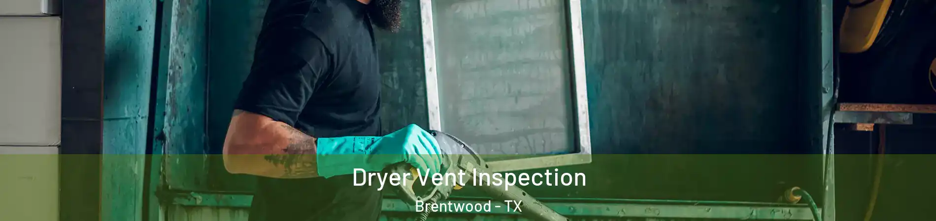 Dryer Vent Inspection Brentwood - TX